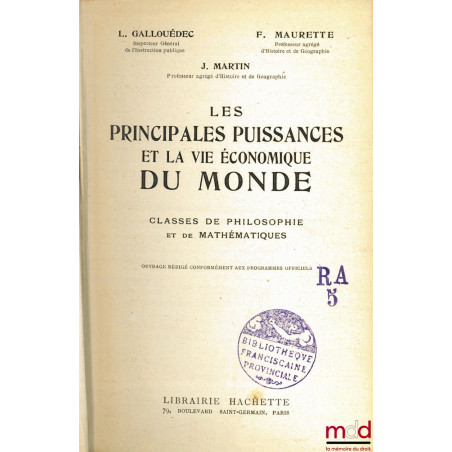 LES PRINCIPALES PUISSANCES ET LA VIE ÉCONOMIQUE DU MONDE, Classes de philosophie et de mathématiques, ouvrage rédigé conformé...