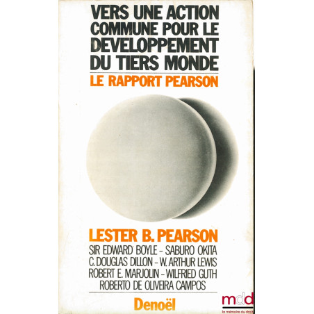 VERS UNE ACTION COMMUNE POUR LE DÉVELOPPEMENT DU TIERS MONDE. LE RAPPORT PEARSON, traduit de l’anglais sous la direction de F...