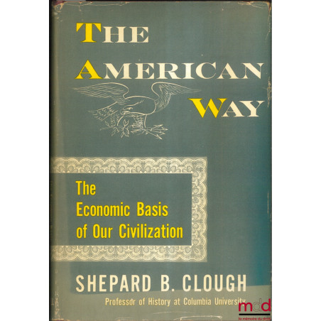 THE AMERICAN WAY. THE ECONOMIC BASIS OF OUR CIVILIZATION