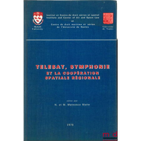 TELESAT, SYMPHONIE ET LA COOPÉRATION SPATIALE RÉGIONALE, éd. par N. et M. Mateesco Matte pour L’inst. et centre de droit aéri...