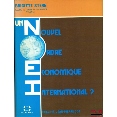 UN NOUVEL ORDRE ÉCONOMIQUE INTERNATIONAL ?, Recueil de textes et documents, vol. I