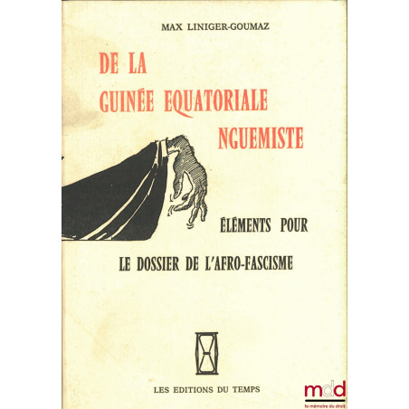 DE LA GUINÉE ÉQUATORIALE NGUEMISTE. ÉLÉMENTS POUR LE DOSSIER DE L’AFRO-FACISME