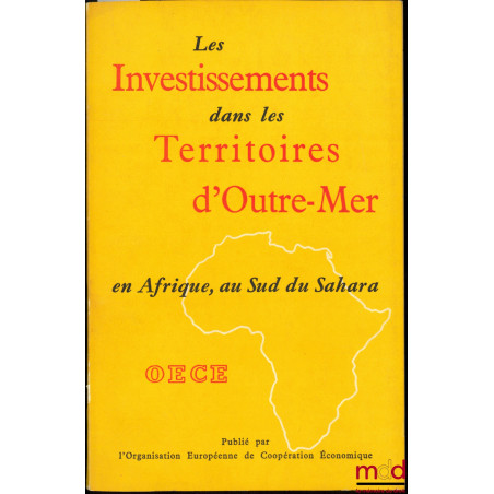 LES INVESTISSEMENTS DANS LES TERRITOIRES D’OUTRE-MER EN AFRIQUE, AU SUD DU SAHARA