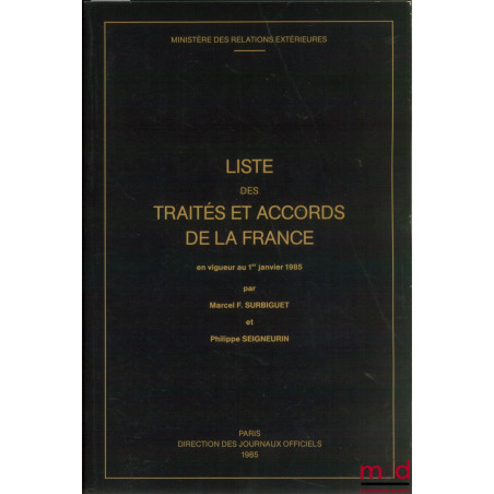 LISTE DES TRAITÉS ET ACCORDS DE LA FRANCE EN VIGUEUR AU 1ER JANVIER 1985, Ministère des relations extérieures
