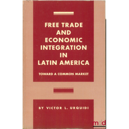 FREE TRADE AND ECONOMIC INTEGRATION IN LATIN AMERICA. TOWARD A COMMON MARKET. The Evolution of a Common Market Policy