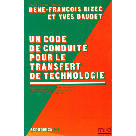 UN CODE DE CONDUITE POUR LE TRANSFERT DE TECHNOLOGIE, Centre d’Études et de Rech. Internationales et Communautaires, Universi...