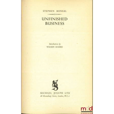 UNFINISHED BUSINESS, Introduction by Wilson Harris. A private diary of the 1919 PEACE CONFERENCE kept by President’s Wilson’s...
