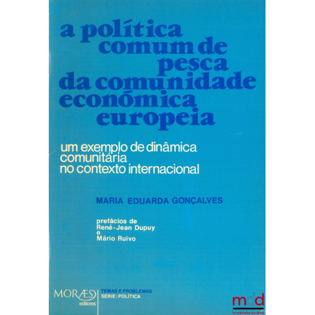 A POLITICA COMUM DE PESCA DA COMUNIDADE ECONOMICA EUROPEIA. Um exemplo de dinamica comunitaria no contexto internacional