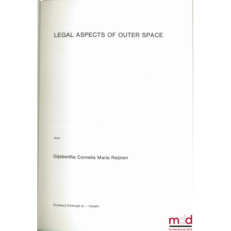 LEGAL ASPECTS OF OUTER SPACE, Faculté de droit, Université d’Utrecht