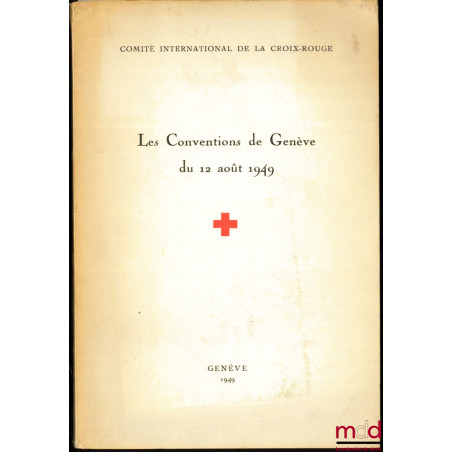 LES CONVENTIONS DE GENÈVE DU 12 AOÛT 1949