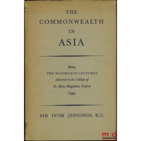 THE COMMONWEALTH IN ASIA, being the Waynflete Lectures delivered in the College of St. Mary Magdalen, Oxford 1949
