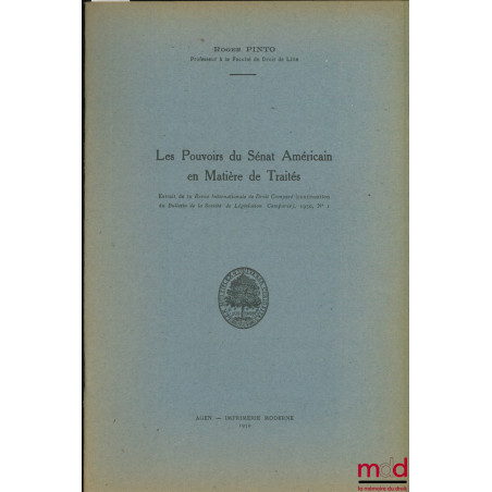 LES POUVOIRS DU SÉNAT AMÉRICAIN EN MATIÈRE DE TRAITÉS, extrait de la Revue Internationale de Droit Comparé, 1950, n° 1