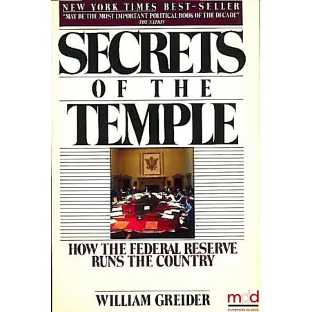 SECRETS OF THE TEMPLE. How the Federal Reserve Runs the Country