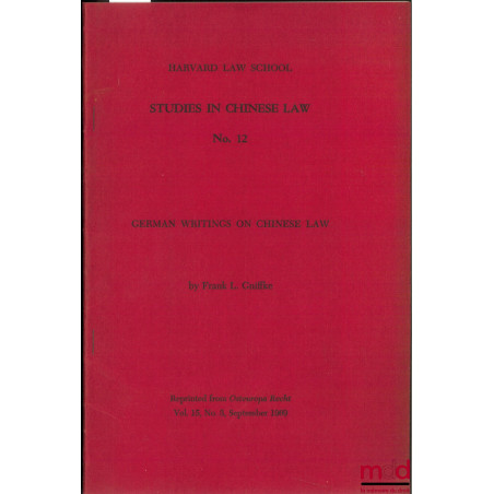 STUDIES IN CHINESE LAW - German Writings on Chinese Law, n° 12, coll. Harvard Law School, reprinted from Osteuropa Recht, vol...