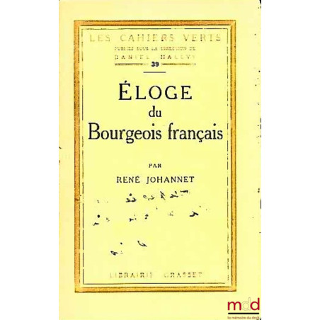 ÉLOGE DU BOURGEOIS FRANÇAIS, coll. Les cahiers verts