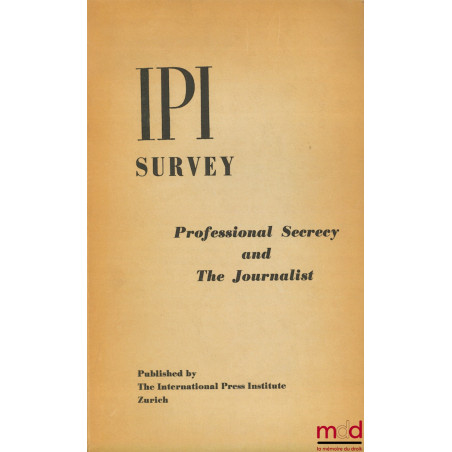 PROFESSIONAL SECRECY AND THE JOURNALIST, IPI survey n° 6