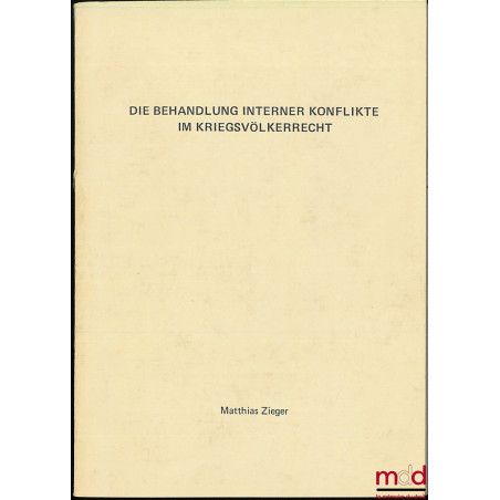 DIE BEHANDLUNG INTERNER KONFLIKTE IM KRIEGSVÖLKERRECHT, Thèse soutenue à la Faculté de droit de Munich