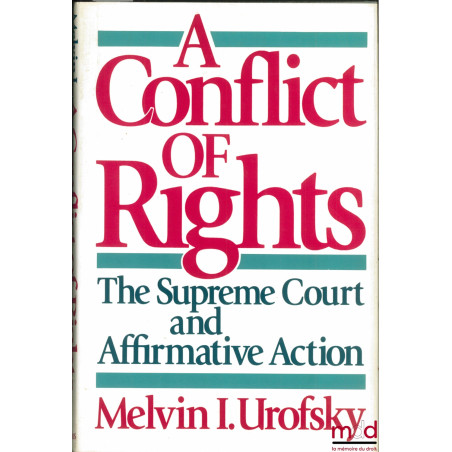 A CONFLICTS OF RIGHTS. THE SUPREME COURT AND AFFIRMATIVE ACTION