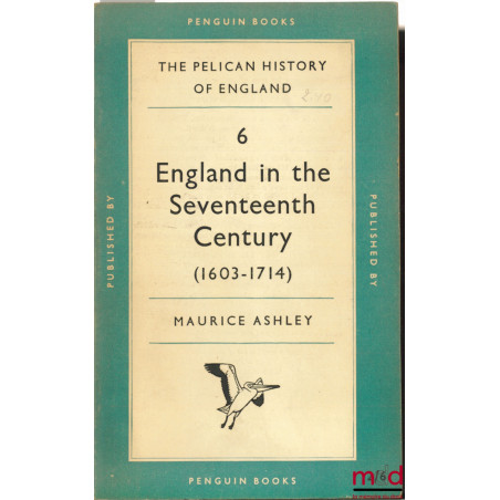 ENGLAND IN THE SEVENTEENTH CENTURY (1603 - 1714), coll. The Pelican History of England n° 6, Penguin Books