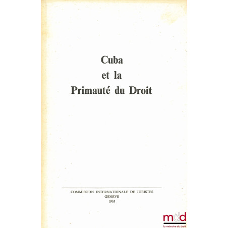 CUBA ET LA PRIMAUTÉ DU DROIT, Commission internationale de Juristes