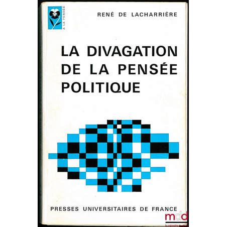 LA DIVAGATION DE LA PENSÉE POLITIQUE, coll. “À la pensée”