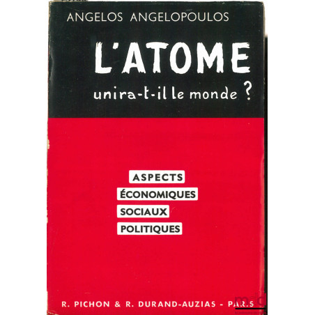 L’ATOME UNIRA-T-IL LE MONDE ? Aspects économiques, sociaux, politiques