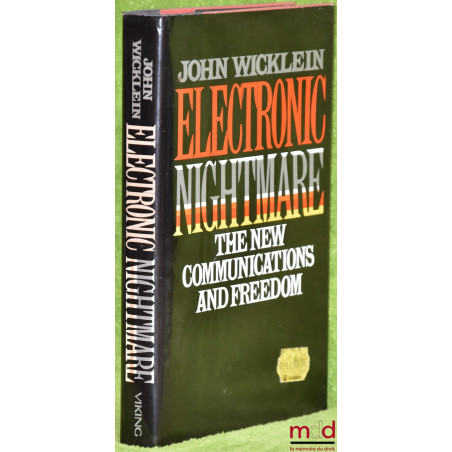 ELECTRONIC NICGHTMARE. THE NEW COMMUNICATIONS AND FREEDOM