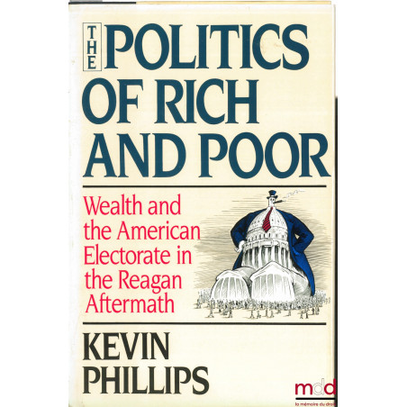 THE POLITICS OF RICH AND POOR. Wealth and the American Electorate in the Reagan Aftermath