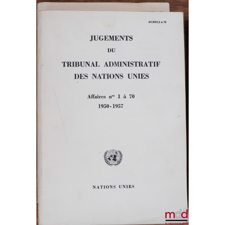 JUGEMENTS DU TRIBUNAL ADMINISTRATIF DES NATIONS UNIES, 1950 - 1957 (Affaires n° 1 à 70) et 1986 - 1988 (Affaires n° 371 à 438)