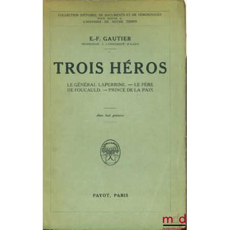 FIGURES DE CONQUÊTES COLONIALES. TROIS HÉROS. Le Général Laperrine - Le Père de Foucauld - Prince de la Paix, avec 8 gravures...