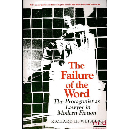 THE FAILURE OF THE WORD. The Protagonist as Lawyer in Modern Fiction. With a new preface addressing the recent debate on law ...