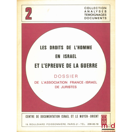 LES DROITS DE L’HOMME EN ISRAEL ET L’ÉPREUVE DE LA GUERRE. Dossier de l’Association France-Israel de Juristes, coll. Analyses...