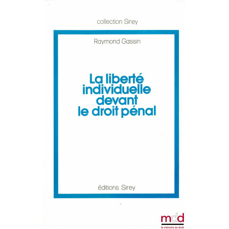 LA LIBERTÉ INDIVIDUELLE DEVANT LE DROIT PÉNAL