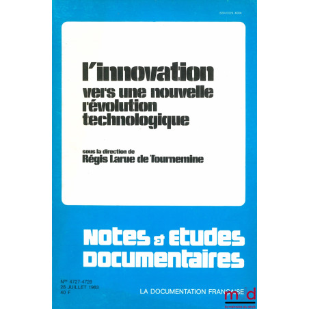 L’INNOVATION. Vers une nouvelle révolution technologiques, sous la direction de Régis Larue de Tournemine, coll. Notes et étu...