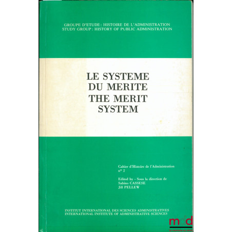 LE SYSTÈME DU MÉRITE - THE MERIT SYSTEM par le groupe d’études : Histoire de l’administration, Cahier d’Histoire de l’Adminis...