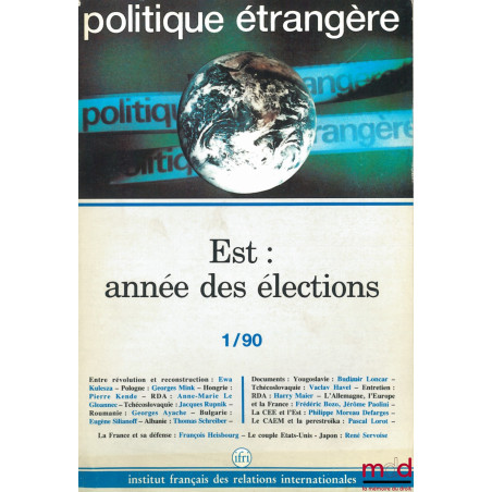 EST : ANNÉE DES ÉLECTIONS, Politique étrangère, revue trimestrielle publiée par l’Institut français des relations internation...