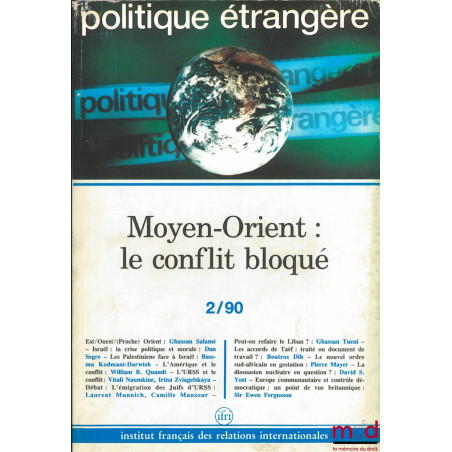 MOYEN-ORIENT : LE CONFLIT BLOQUÉ, Politique étrangère, revue trimestrielle publiée par l’Institut français des relations inte...