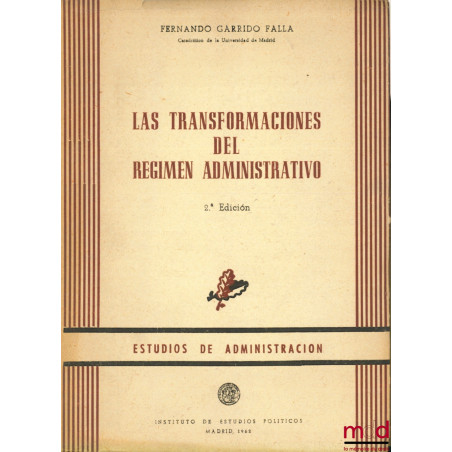 LAS TRANSFORMACIONES DEL REGIMEN ADMINISTRATIVO, 2ème edicion, coll. Estudios de Administracion