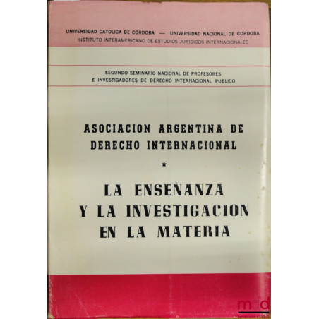 LA ENSENANZA Y LA INVESTIGACION EN LA MATERIA, Asociacion Argentina de Derecho Internacional, Segundo Seminario Nacional de P...