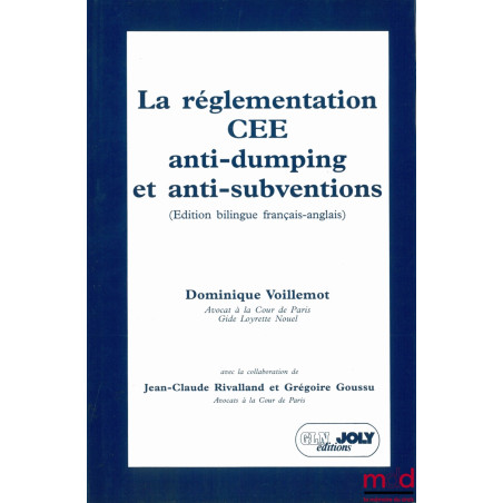LA RÉGLEMENTATION CEE ANTI-DUMPING ET ANTI-SUBVENTIONS (édition bilingue français-anglais), avec la collaboration de J.-C. Ri...