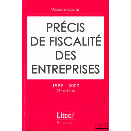 PRÉCIS DE FISCALITÉ DES ENTREPRISES, 23ème éd. 1999-2000