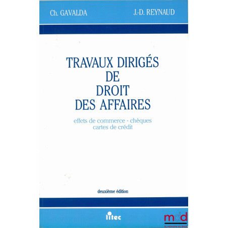 TRAVAUX DIRIGÉS DE DROIT DES AFFAIRES. Effets de commerce - chèques - cartes de crédit, 2ème éd.