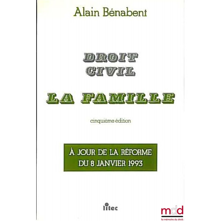 DROIT CIVIL : LA FAMILLE, 5ème éd. à jour de la réforme du 8 janvier 1993