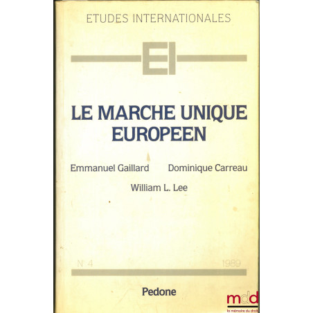 LE MARCHÉ UNIQUE EUROPÉEN, coll. Études internationales n° 4