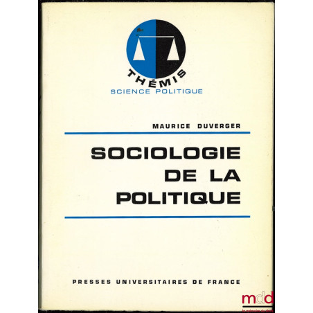 SOCIOLOGIE DE LA POLITIQUE, Éléments de science politique, 1ère éd., coll. Thémis