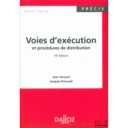 VOIES D’EXÉCUTION ET PROCÉDURES DE DISTRIBUTION, 19ème éd., coll. Précis Dalloz / Droit privé