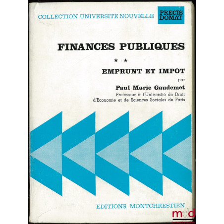 FINANCES PUBLIQUES, t. II (uniquement) : IMPÔT - EMPRUNT, 2ème éd., coll. Université Nouvelle, Précis Domat