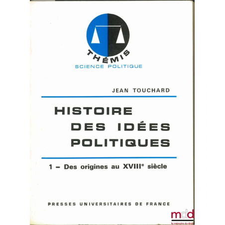 HISTOIRE DES IDÉES POLITIQUES, t. 1 : DES ORIGINES AU XVIIIème SIÈCLE, t. 2 : DU XVIIIème SIÈCLE À NOS JOURS, 5ème éd. mise à...