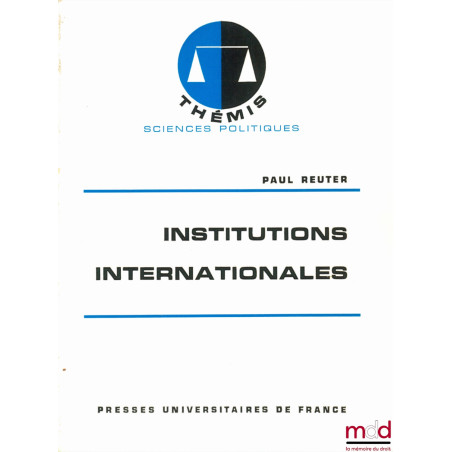 INSTITUTIONS INTERNATIONALES, 7ème éd. mise à jour, coll. Thémis / sciences politiques