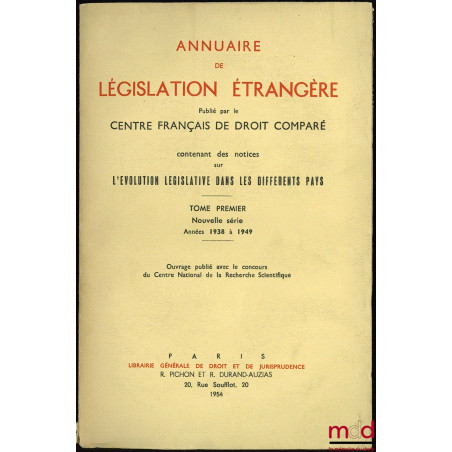 Annuaire de LÉGISLATION ÉTRANGÈRE, publié par le Centre français de droit comparé contenant des notices sur l’ÉVOLUTION LÉGIS...